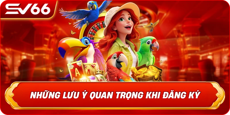 Những Lưu Ý Quan Trọng Khi Đăng Ký